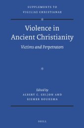 book Violence in Ancient Christianity: Victims and Perpetrators