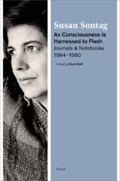 book As Consciousness Is Harnessed to Flesh: Journals and Notebooks, 1964-1980