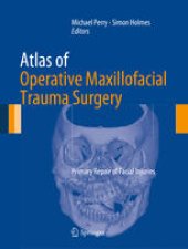 book Atlas of Operative Maxillofacial Trauma Surgery: Primary Repair of Facial Injuries