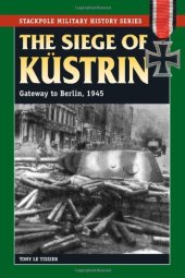 book Siege of Küstrin, 1945: Gateway to Berlin