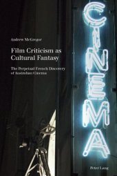 book Film Criticism as Cultural Fantasy: The Perpetual French Discovery of Australian Cinema