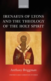 book Irenaeus of Lyons and the Theology of the Holy Spirit