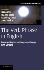 book The Verb Phrase in English: Investigating Recent Language Change with Corpora