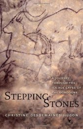 book Stepping-Stones: A Journey through the Ice Age Caves of the Dordogne