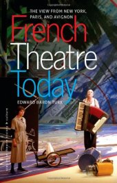 book French Theatre Today: The View from New York, Paris, and Avignon