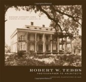 book Robert W. Tebbs, Photographer to Architects: Louisiana Plantations in 1926