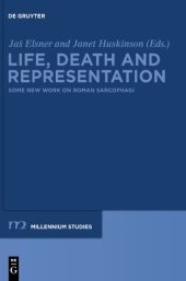 book Life, Death and Representation: Some New Work on Roman Sarcophagi