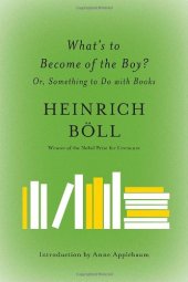 book What's to Become of the Boy?: Or, Something to Do with Books