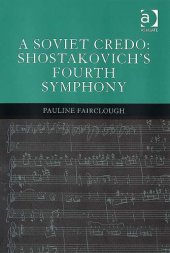 book A Soviet Credo: Shostakovich's Fourth Symphony