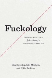 book Fuckology: Critical Essays on John Money’s Diagnostic Concepts