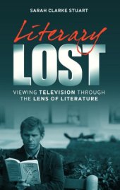 book Literary Lost: Viewing Television Through the Lens of Literature