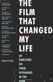 book The Film That Changed My Life: 30 Directors on Their Epiphanies in the Dark