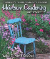 book Heirloom Gardening in the South: Yesterday's Plants for Today's Gardens