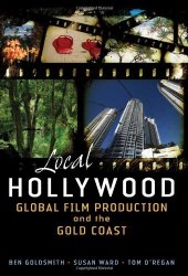 book Local Hollywood: Global Film Production and the Gold Coast