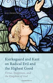 book Kierkegaard and Kant on Radical Evil and the Highest Good: Virtue, Happiness, and the Kingdom of God