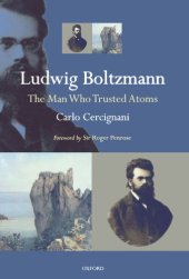 book Ludwig Boltzmann: The Man Who Trusted Atoms