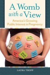 book A Womb With a View: America’s Growing Public Interest in Pregnancy