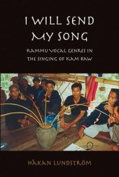 book I Will Send My Song: Kammu Vocal Genres in the Singing of Kam Raw