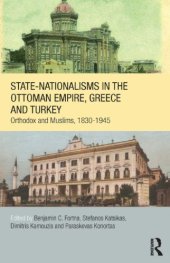 book State-Nationalisms in the Ottoman Empire, Greece and Turkey: Orthodox and Muslims, 1830-1945