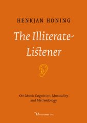 book The Illiterate Listener: On Music Cognition, Musicality and Methodology