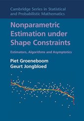 book Nonparametric Estimation under Shape Constraints: Estimators, Algorithms and Asymptotics