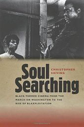 book Soul Searching: Black-Themed Cinema from the March on Washington to the Rise of Blaxploitation