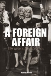 book A Foreign Affair: Billy Wilder's American Films