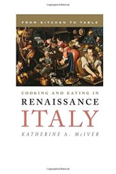 book Cooking and Eating in Renaissance Italy: From Kitchen to Table