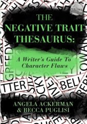 book The Negative Trait Thesaurus: A Writer's Guide to Character Flaws