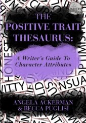 book The Positive Trait Thesaurus: A Writer's Guide to Character Attributes