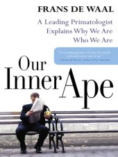 book Our Inner Ape: A Leading Primatologist Explains Why We Are Who We Are