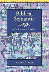 book Biblical Semantic Logic: A Preliminary Analysis