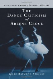 book The Dance Criticism of Arlene Croce: Articulating a Vision of Artistry, 1973-1987