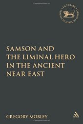 book Samson and the Liminal Hero in the Ancient Near East