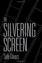 book The Silvering Screen: Old Age and Disability in Cinema