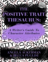 book The Positive Trait Thesaurus_ A Writer's Guide to Character Attributes