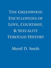 book The Greenwood Encyclopedia of Love, Courtship, and Sexuality through History, volume 4