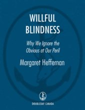 book Willful Blindness_ Why We Ignore the Obvious at Our Peril