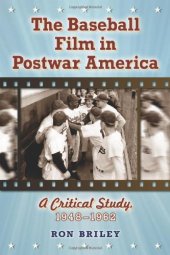 book The Baseball Film in Postwar America: A Critical Study, 1948-1962