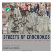 book Streets of Crocodiles: Photography, Media, and Postsocialist Landscapes in Poland