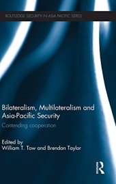 book Bilateralism, Multilateralism and Asia-Pacific Security: Contending Cooperation