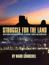 book Struggle for the Land: Native North American Resistance to Genocide, Ecocide, and Colonization