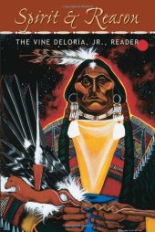 book Spirit and Reason: The Vine Deloria Jr. Reader