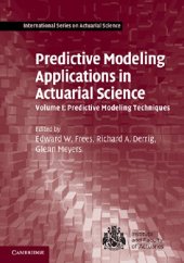 book Predictive Modeling Applications in Actuarial Science: Volume 1, Predictive Modeling Techniques