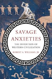 book Savage Anxieties: The Invention of Western Civilization