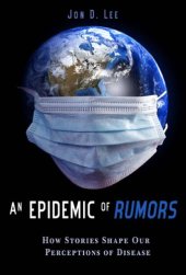 book An Epidemic of Rumors: How Stories Shape Our Perceptions of Disease