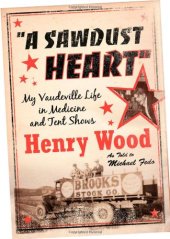 book A Sawdust Heart: My Vaudeville Life in Medicine and Tent Shows