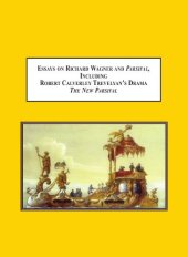 book Essays on Richard Wagner and Parsifal Including Robert Calverley Treveleyan's The New Parsifal