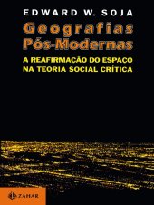 book Geografias Pós-Modernas - a reafirmação do espaço na teoria social crítica