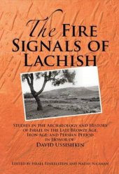 book The Fire Signals of Lachish: Studies in the Archaeology and History of Israel in the Late Bronze Age, Iron Age, and Persian Period in Honor of David Ussishkin